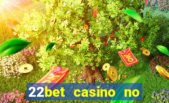 22bet casino no deposit code