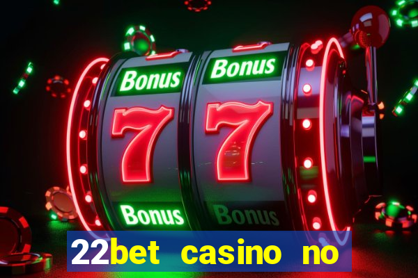 22bet casino no deposit code