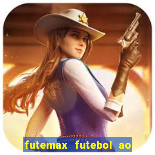 futemax futebol ao vivo atualizado