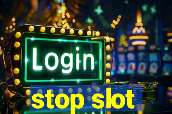 stop slot