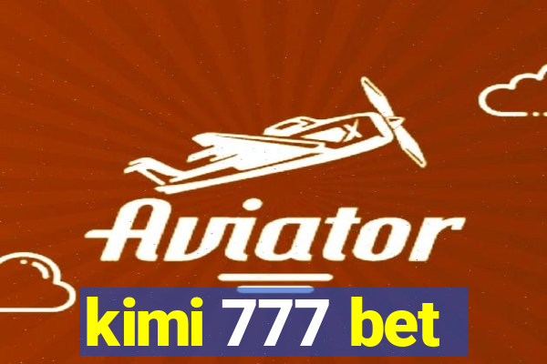 kimi 777 bet