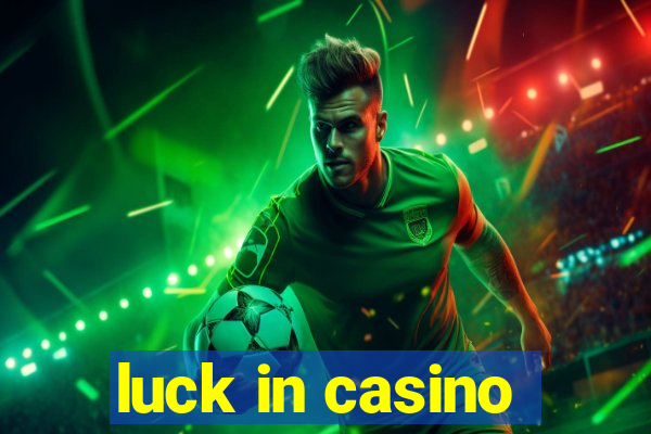 luck in casino