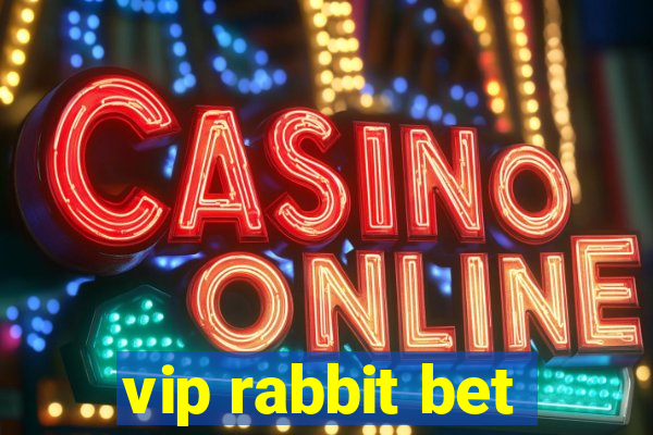 vip rabbit bet