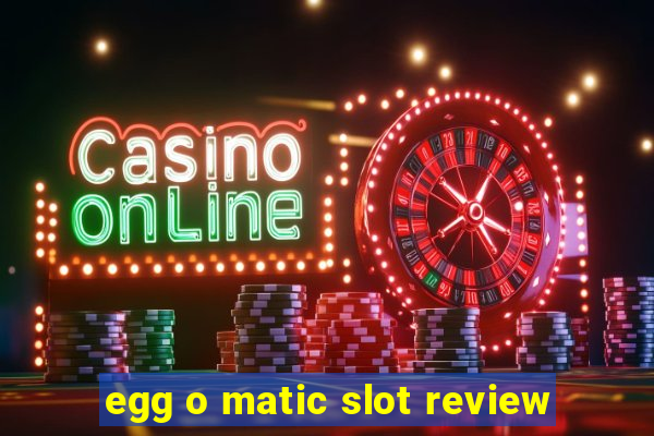 egg o matic slot review