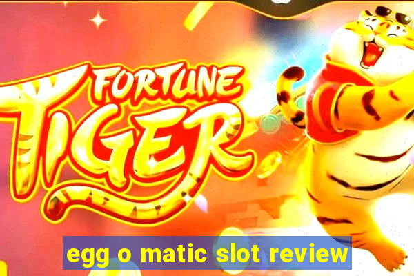 egg o matic slot review