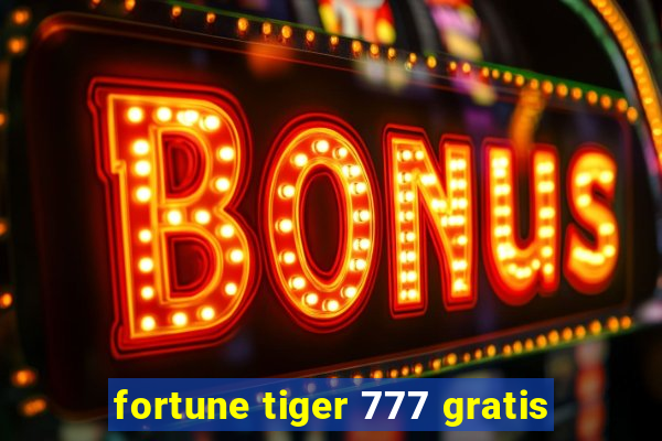 fortune tiger 777 gratis