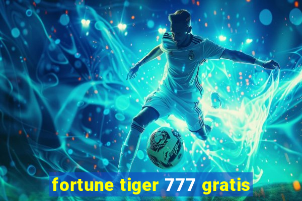 fortune tiger 777 gratis