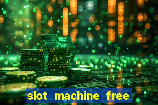 slot machine free slot machine