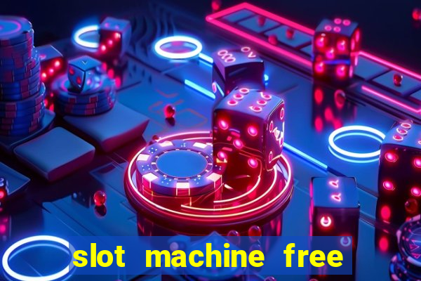 slot machine free slot machine