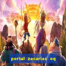 portal zacarias oq q e para falar