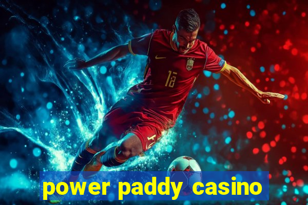 power paddy casino