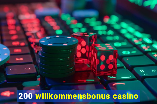 200 willkommensbonus casino