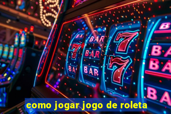 como jogar jogo de roleta