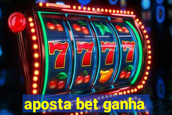 aposta bet ganha