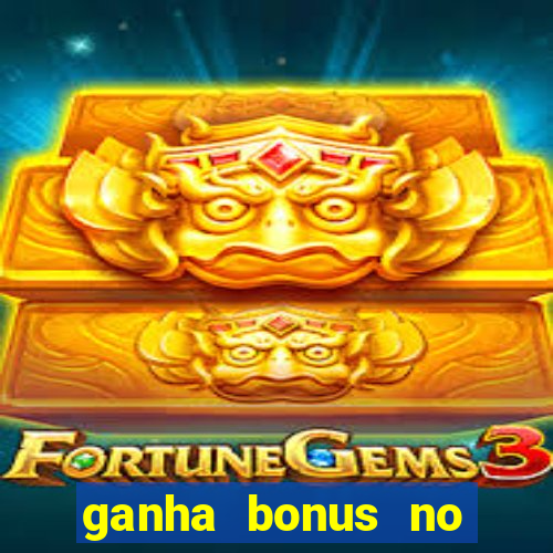 ganha bonus no cadastro sem deposito