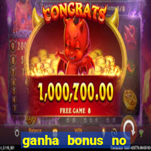 ganha bonus no cadastro sem deposito