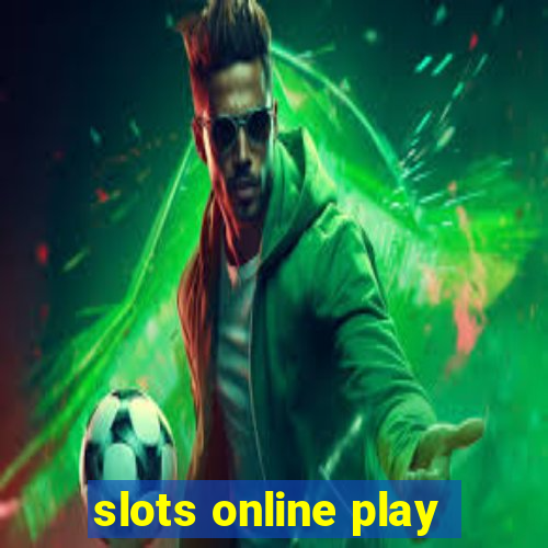 slots online play