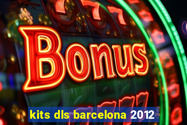 kits dls barcelona 2012