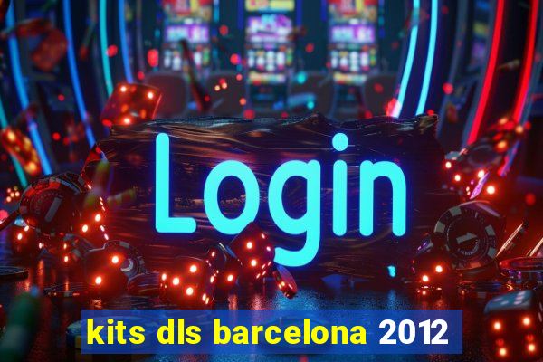 kits dls barcelona 2012