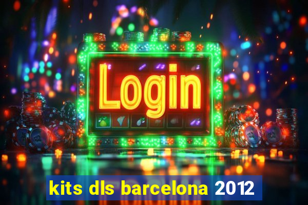 kits dls barcelona 2012