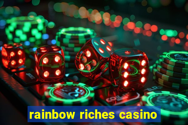 rainbow riches casino