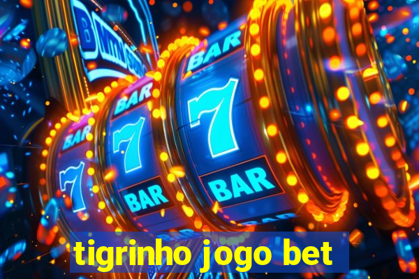 tigrinho jogo bet