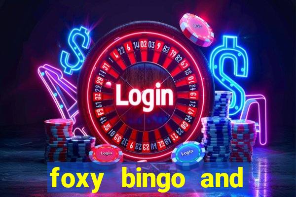 foxy bingo and online casino