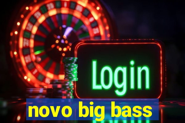 novo big bass