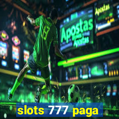 slots 777 paga