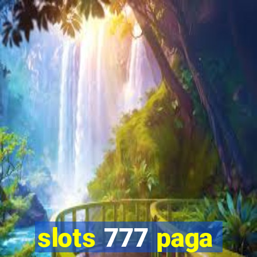 slots 777 paga