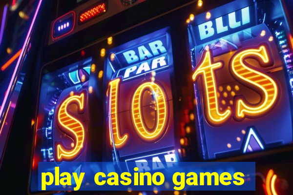 play casino games