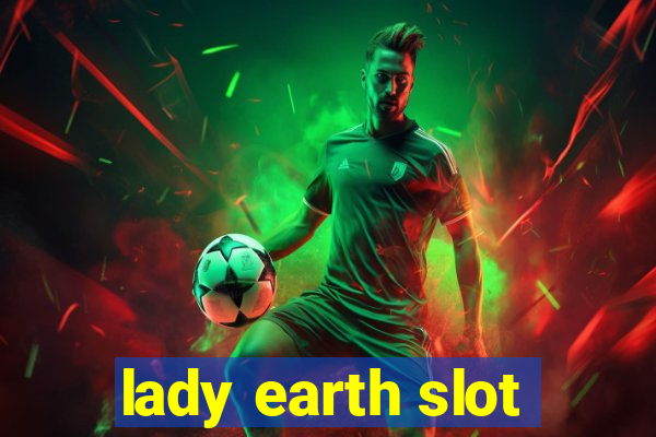 lady earth slot