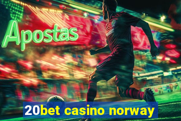 20bet casino norway