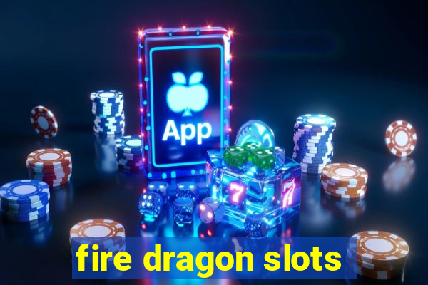 fire dragon slots