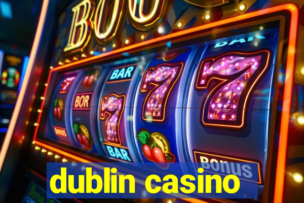 dublin casino