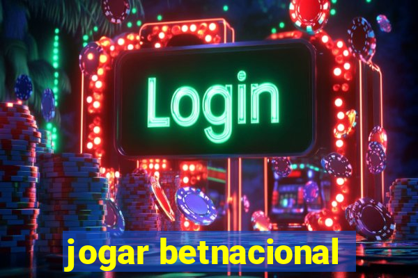 jogar betnacional