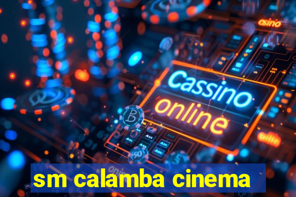 sm calamba cinema