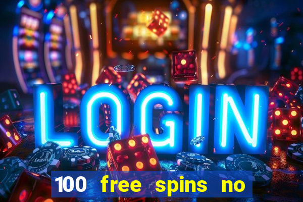 100 free spins no deposit casino