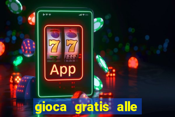 gioca gratis alle slot machine