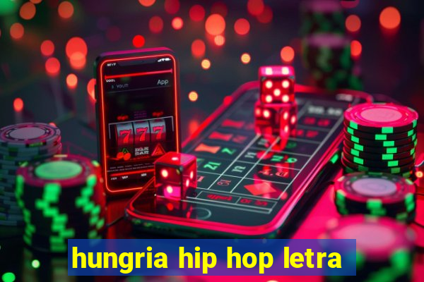 hungria hip hop letra