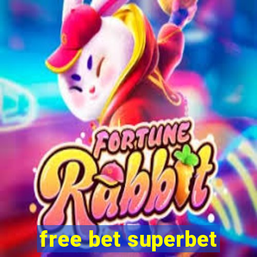 free bet superbet