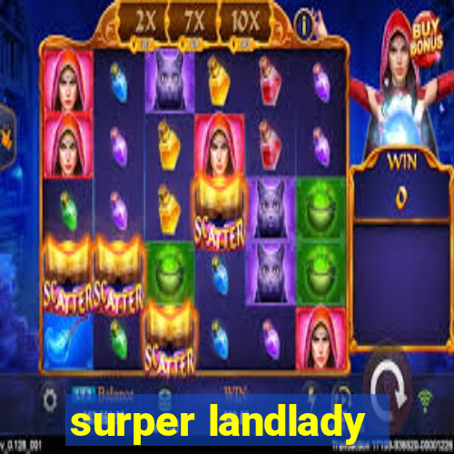 surper landlady