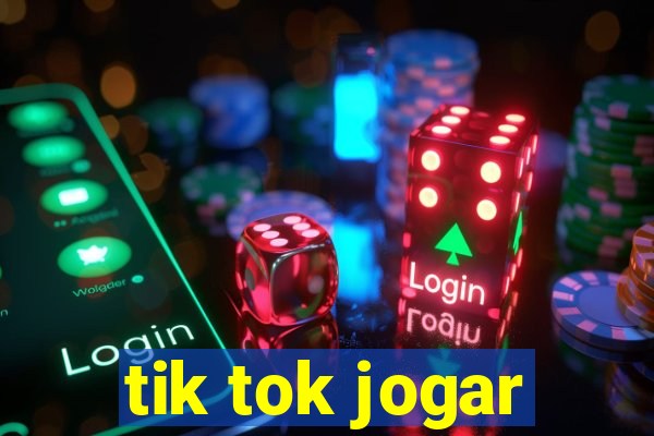 tik tok jogar