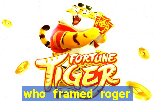 who framed roger the rabbit