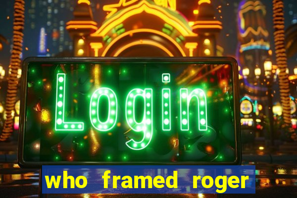 who framed roger the rabbit