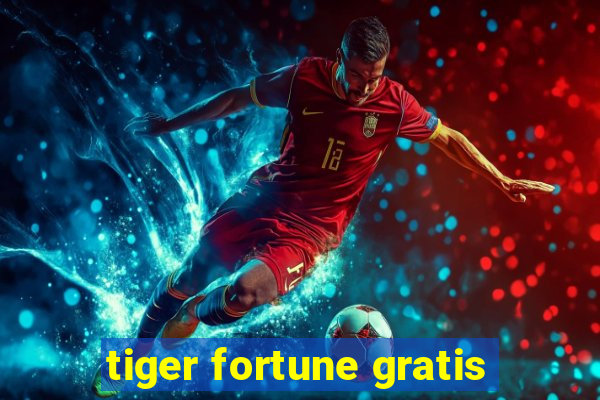 tiger fortune gratis