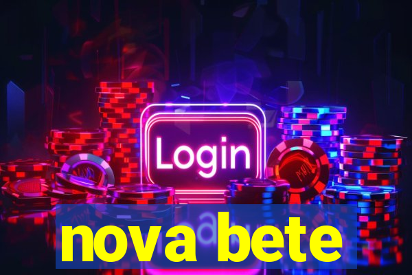 nova bete