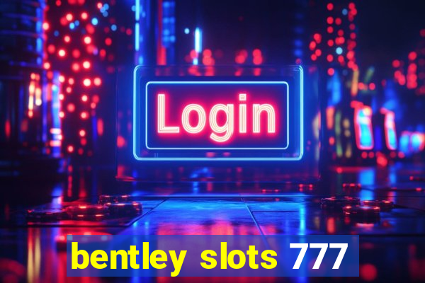 bentley slots 777