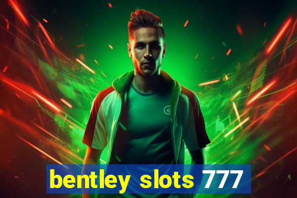 bentley slots 777