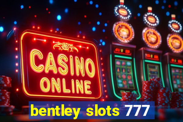 bentley slots 777